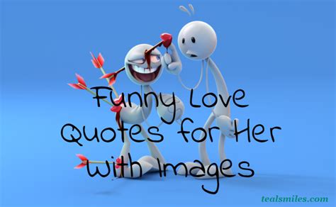 Funny Love Quotes For Her With Images Teal Smiles