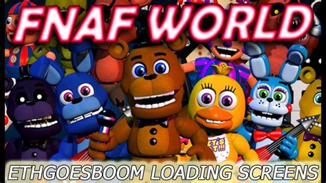 Fnaf World All Ethgoesboom Loading Screens Youtube