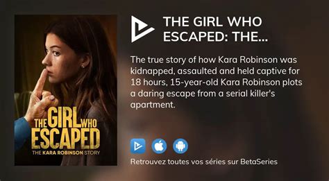 Où Regarder Le Film The Girl Who Escaped The Kara Robinson Story En Streaming Complet