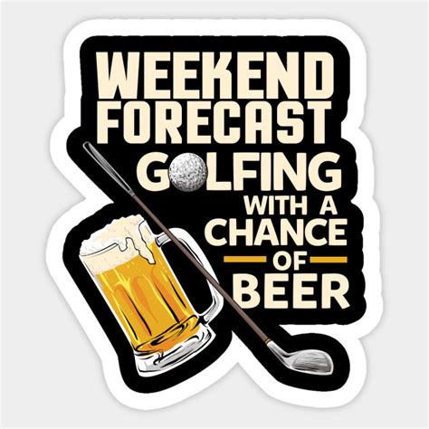 Weekend Forecast Golfing With A Chance Of Beer Funny Golf And