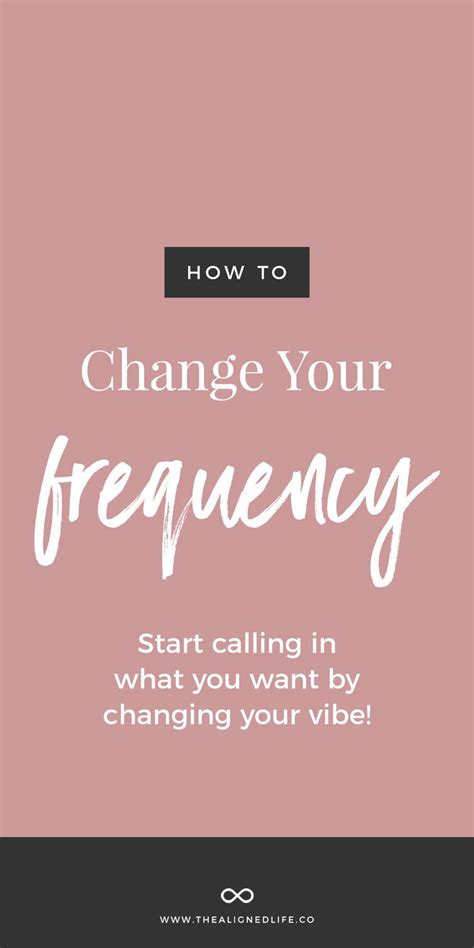 How To Change Your Frequency Frequency Quote Love Frequency Law Of