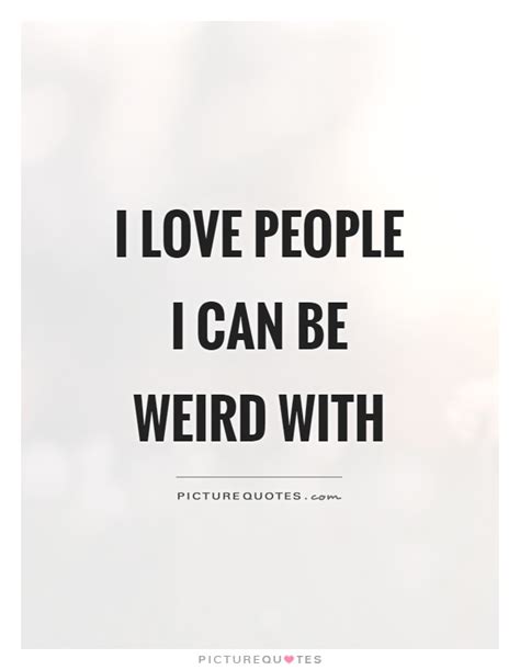 We're all a little weird. Weird Quotes | Weird Sayings | Weird Picture Quotes