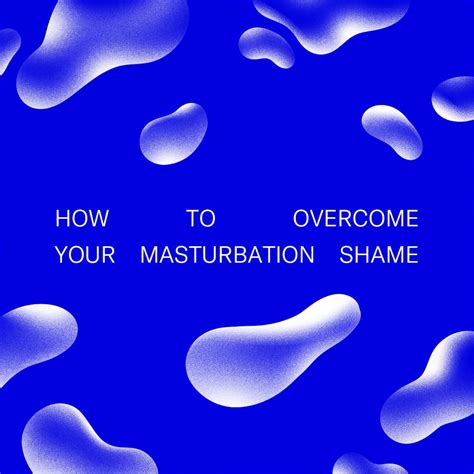 Masturbation Shame Why It Happens And How To Overcome It Dame Products