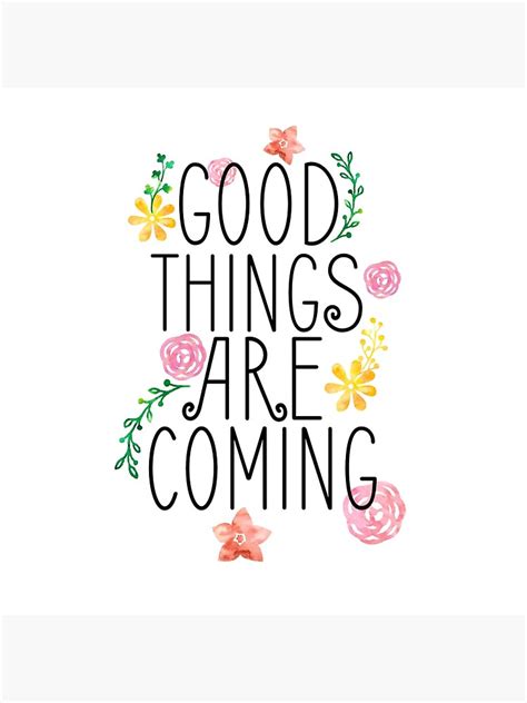 Good Things Are Coming Poster By Reesebailey Redbubble