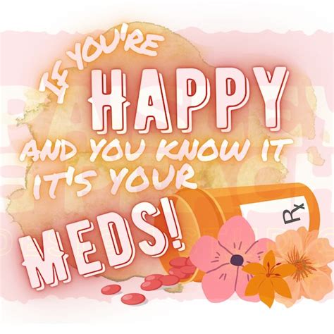 If Youre Happy And You Know It Its Your Meds Svg Etsy Canada