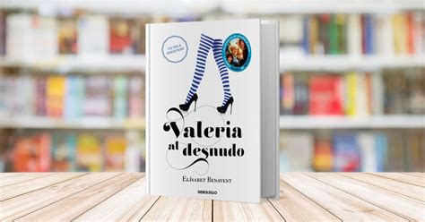 Valeria Al Desnudo Serie Valeria Vol De Elisabet Benavent