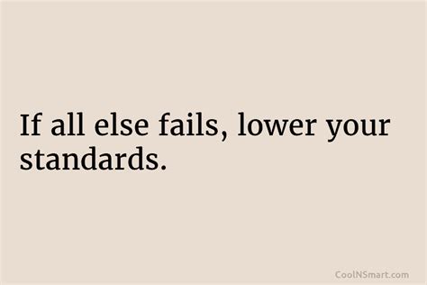 Quote If All Else Fails Lower Your Standards Coolnsmart