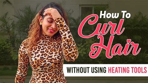 How To Curl Hair Without Using Heating Tools My Curly Hair Routine