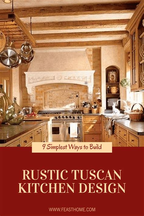 9 Simplest Ways To Build Rustic Tuscan Kitchen Design Tuscan Kitchen
