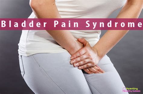 Bladder Pain Syndrome Symtoms Causes Diagnosis And Treatment