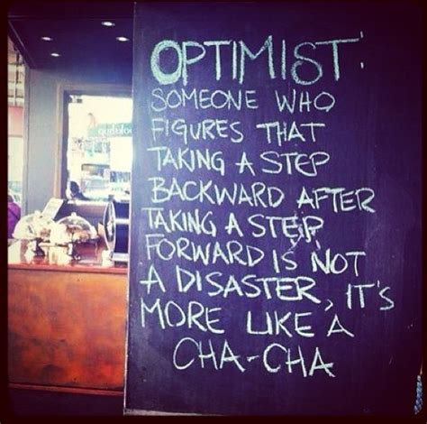 Optimistic Cha Cha Original Quote By Robert Brault Optimist Someone