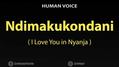 How To Pronounce Ndimakukondani I Love You In Nyanja Youtube