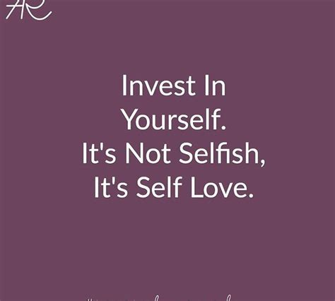 Invest In Yourself Its Not Selfish Self Love Investing Selfish