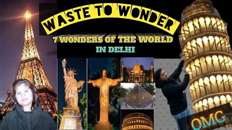Waste To Wonder Park In Delhi 7 Wonders Of The Worldticket