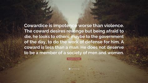 Mahatma Gandhi Quote “cowardice Is Impotence Worse Than Violence The