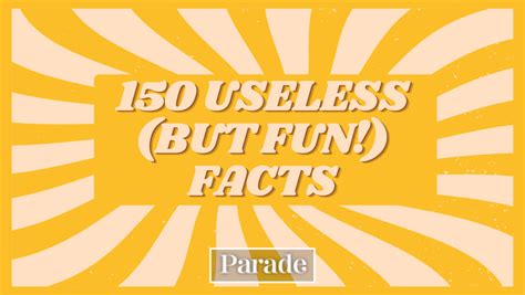 150 Useless Facts You Should Know Parade