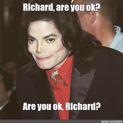 Meme Richard Are You Ok Are You Ok Richard All Templates
