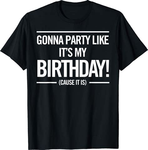 Gonna Party Like Its My Birthday Funny Unisex Cute Shirt