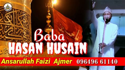 Ansarullah Faizi Ajmernew Naat Baba Hasan Husain Youtube