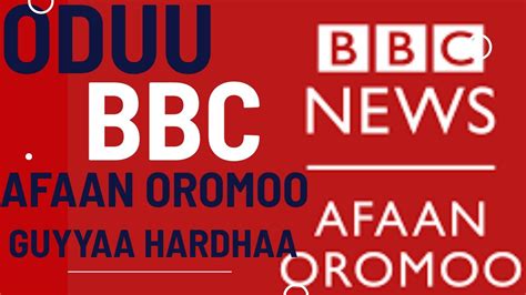 Oduu Bbc Afaan Oromoo Bbc Afan Oromo News Youtube