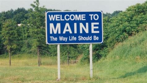 The Best Site Ever Is The Sign The Says Welcome To Maine