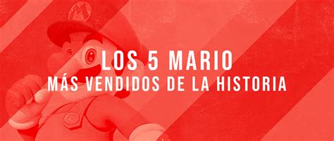 Los 5 Mario Más Vendidos De La Historia Videojuegos