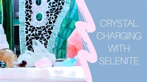 Crystal Charging With Selenite Youtube