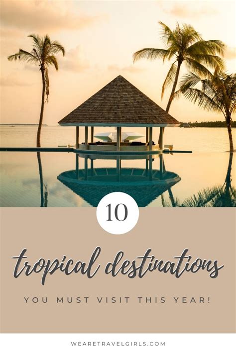 Tropical Destinations Top 10 To Visit We Are Travel Girls