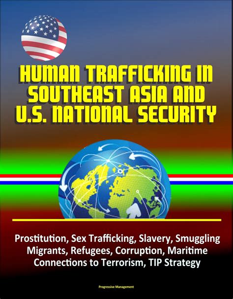 Human Trafficking In Southeast Asia And Us National Security Prostitution Sex Trafficking