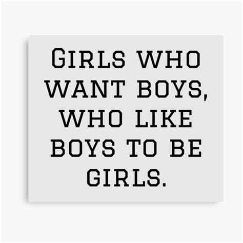 Girls Who Want Boys Who Like Boys To Be Girls Canvas Print For Sale