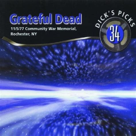 Dicks Picks Vol 34 11577 Community War Memorial Rochester Ny Grateful Dead Songs