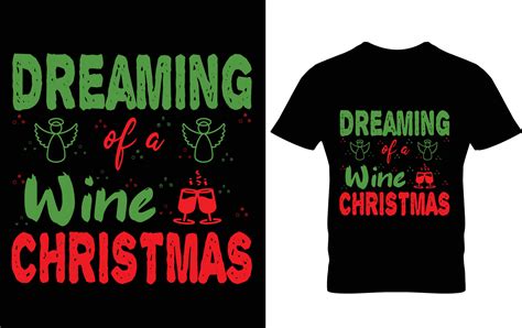 Dreaming Of A Wine Christmas T Shirt Design 13751429 Vector Art At Vecteezy
