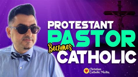 Protestant Pastor Becomes Catholic Youtube