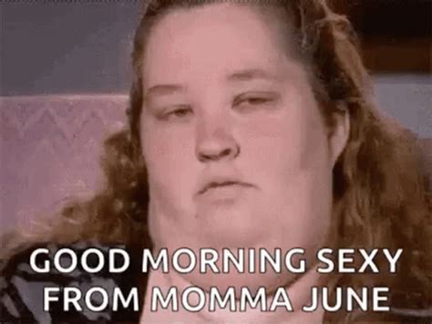 Good Morning Sexy From Momma June Gif Good Morning Sexy From Momma June Smooch Discover