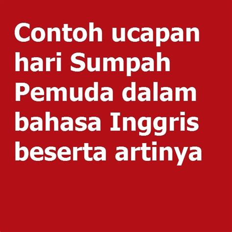 Contoh Ucapan Hari Sumpah Pemuda Dalam Bahasa Inggris Beserta Artinya Examples Latihan Soal