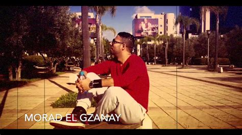 Morad El Gzanay Kolaha Yamchi F7alo Youtube