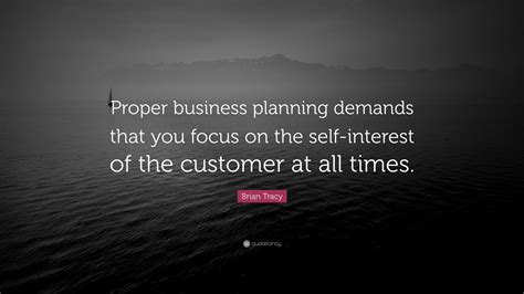 Brian Tracy Quote Proper Business Planning Demands That You Focus On