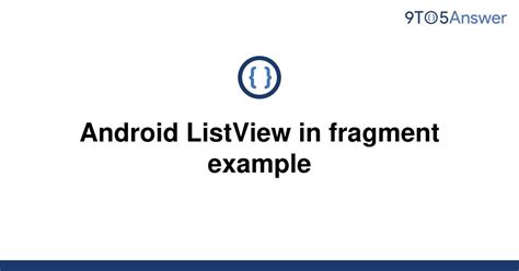 Solved Android Listview In Fragment Example 9to5answer
