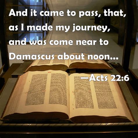 Acts 226 And It Came To Pass That As I Made My Journey And Was Come