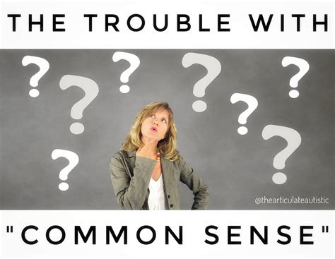 The Trouble With Common Sense Jaime A Heidel The Articulate Autistic