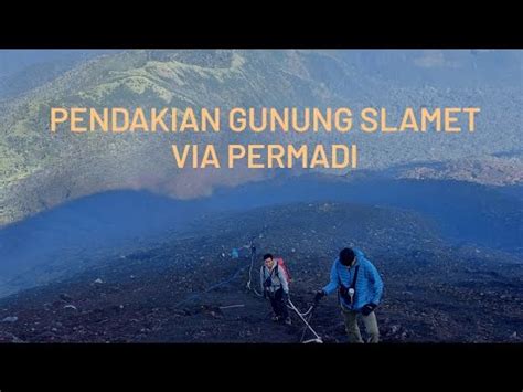 Pendakian Gunung Slamet Via Permadi Guci Youtube
