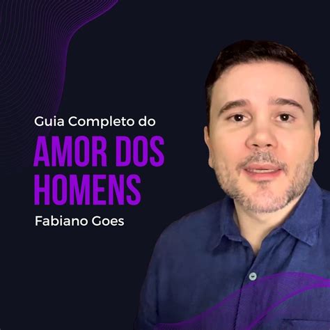 Guia Completo Do Amor Dos Homens Fabiano Goes Fabiano Goes Hotmart