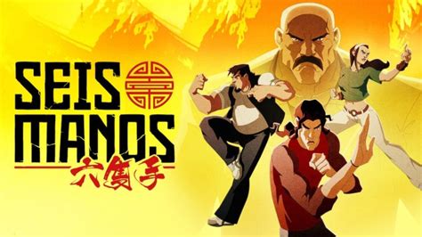 Seis Manos Review Of Netflix New Animated Martial Arts Series