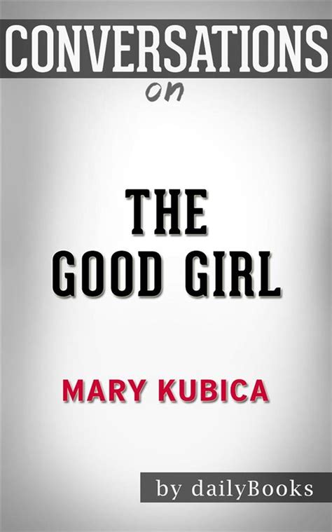 The Good Girl A Novel By Mary Kubica Conversation Starters Ebook By Dailybooks Epub Book