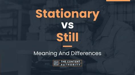 Stationary Vs Still Meaning And Differences