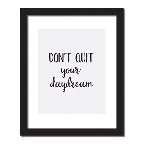 Inspirational Quote Print Dont Quit Your Day Dream Hang This