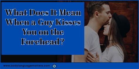 What Does It Mean When A Guy Kisses You On The Forehead
