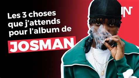 Josman Les Trois Choses Que Jattends Pour Son Album Youtube