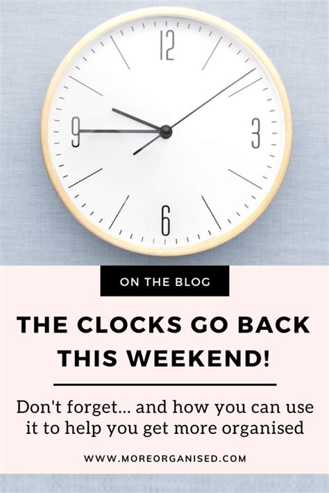 The Clocks Go Back This Weekend Make The Most Of It More Organised