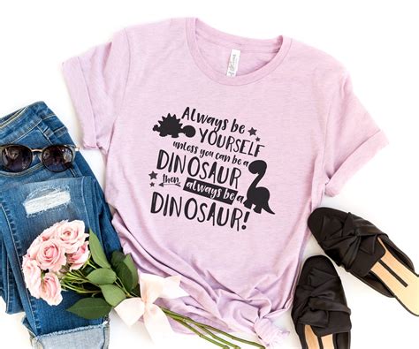 Always Be A Dinosaur Funny T Shirts Women Shirt With Saying Etsy